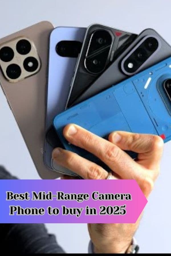 Best Mid-Range Camera Phone to buy in 2025