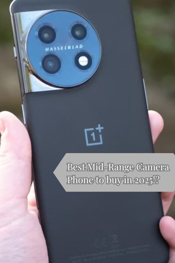 Best Mid-Range Camera Phone to buy in 2025!?